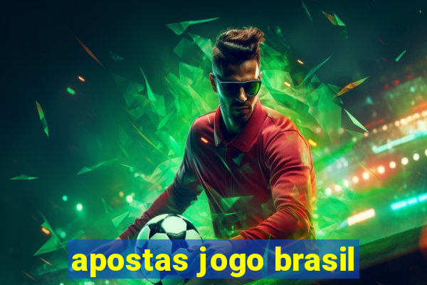 apostas jogo brasil