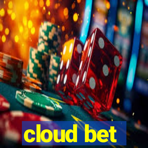 cloud bet