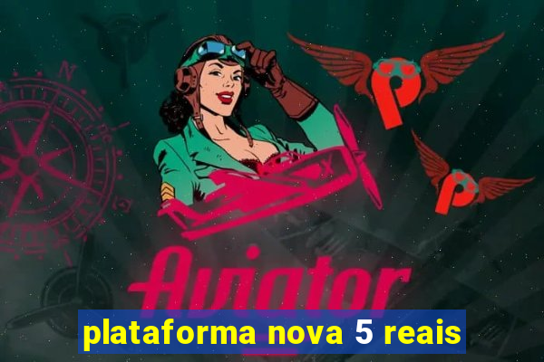 plataforma nova 5 reais