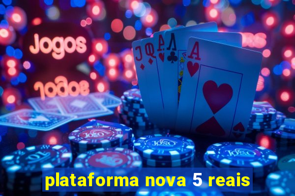 plataforma nova 5 reais