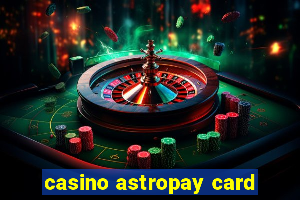 casino astropay card