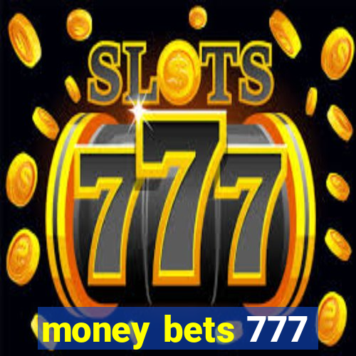 money bets 777