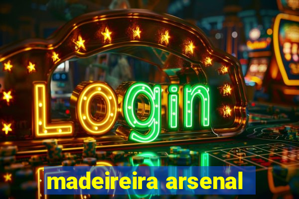 madeireira arsenal