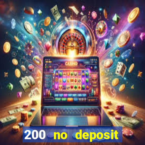 200 no deposit bonus casino