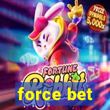 force bet