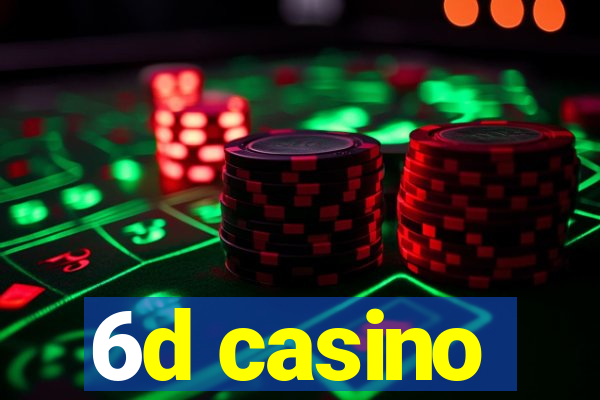 6d casino