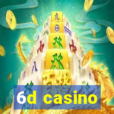 6d casino