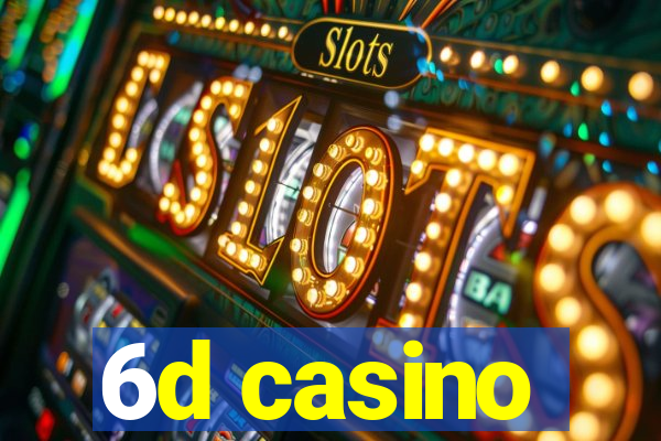 6d casino