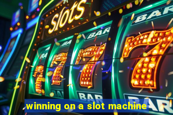 winning on a slot machine