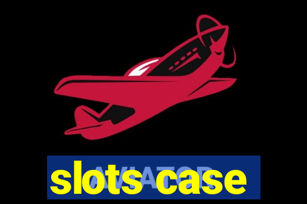 slots case