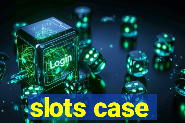 slots case