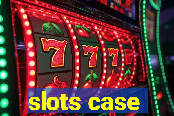 slots case