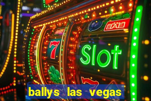 ballys las vegas hotel & casino