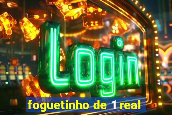 foguetinho de 1 real