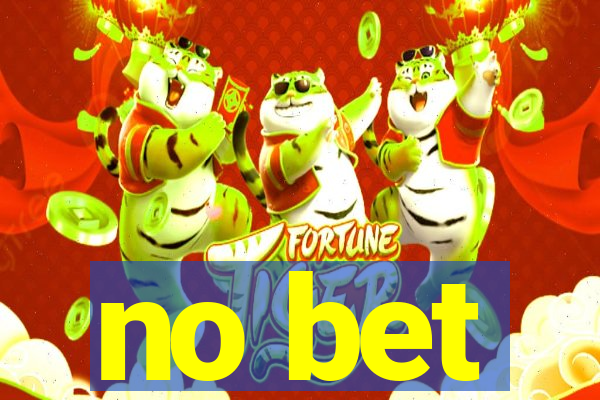 no bet