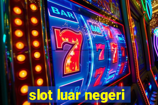 slot luar negeri