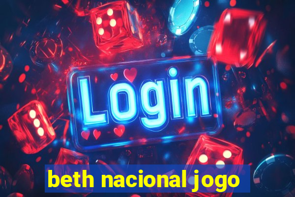 beth nacional jogo