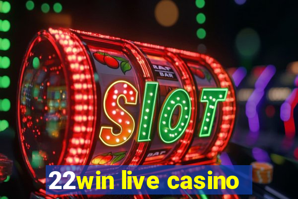 22win live casino