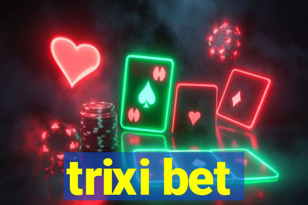 trixi bet