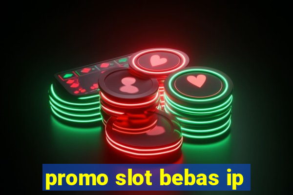 promo slot bebas ip