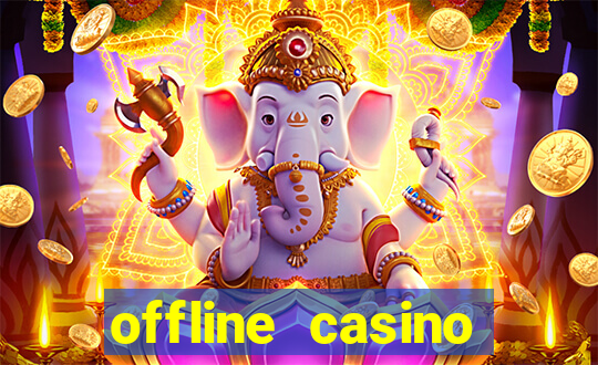 offline casino games win real cash