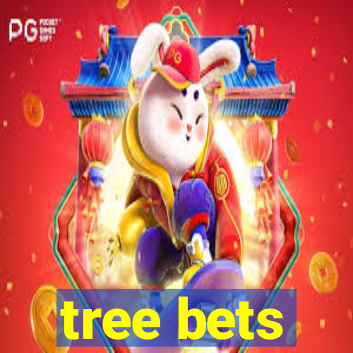 tree bets