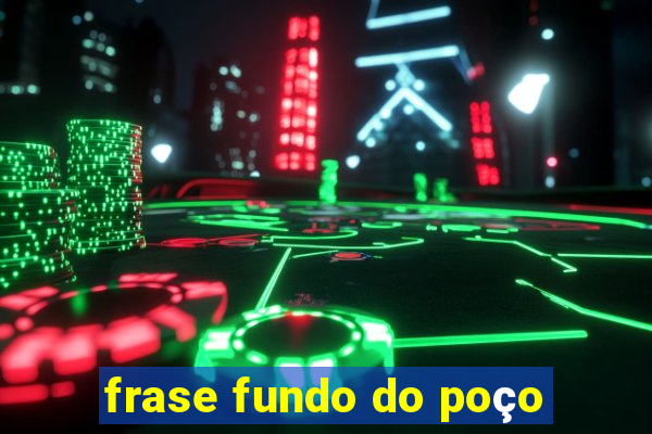 frase fundo do poço