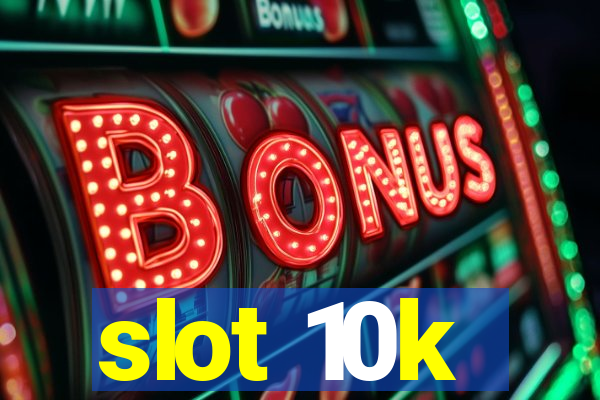 slot 10k