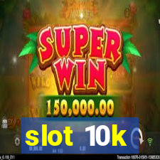 slot 10k