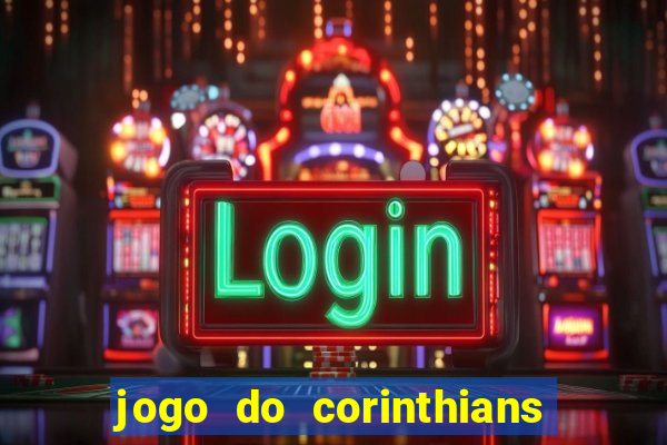 jogo do corinthians ao vivo multi canal