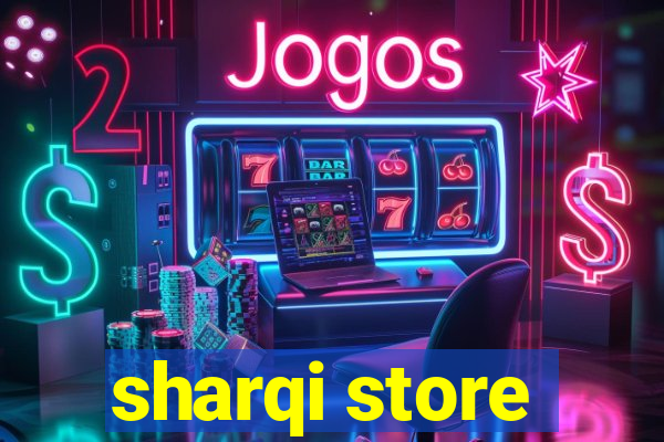 sharqi store