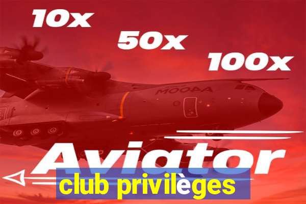 club privilèges