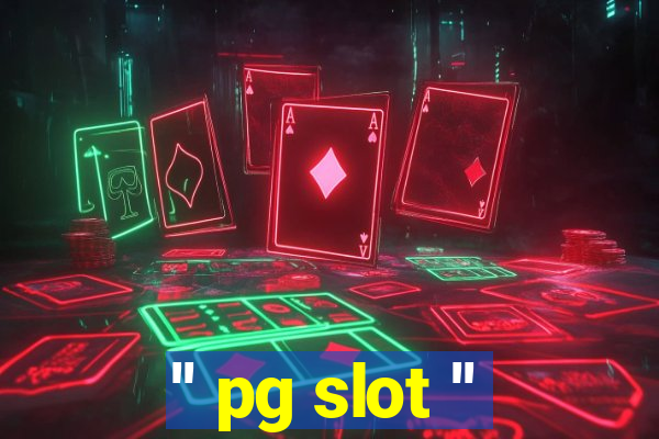 '' pg slot ''