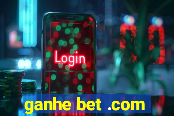 ganhe bet .com