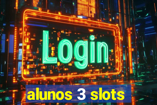 alunos 3 slots