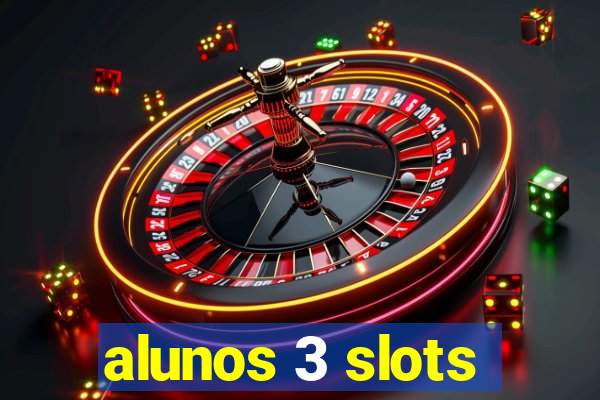 alunos 3 slots