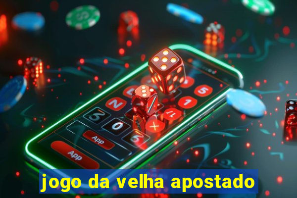 jogo da velha apostado