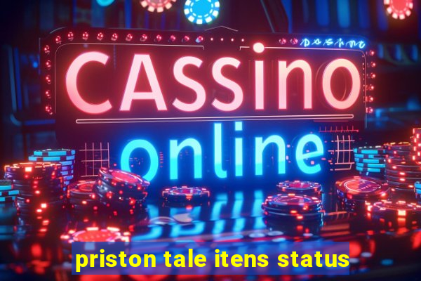 priston tale itens status