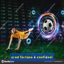 cred fortuno é confiável