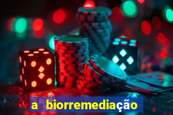 a biorremediação é uma tecnologia sustentável