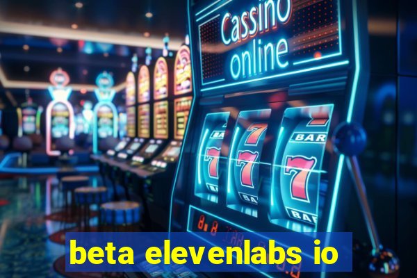 beta elevenlabs io