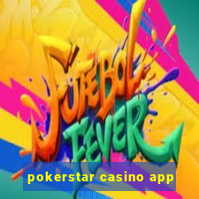 pokerstar casino app