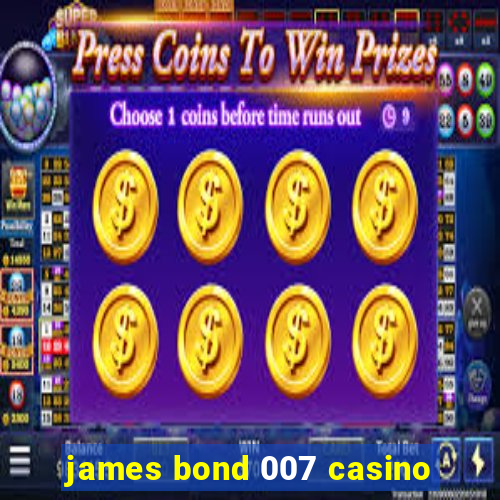 james bond 007 casino