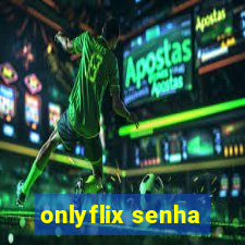 onlyflix senha