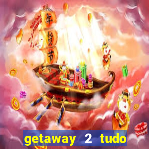 getaway 2 tudo desbloqueado 2.3 9