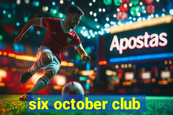 six october club