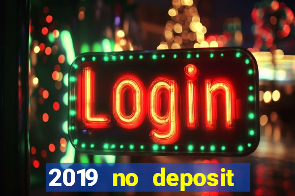 2019 no deposit casino bonus