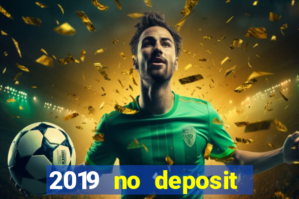 2019 no deposit casino bonus