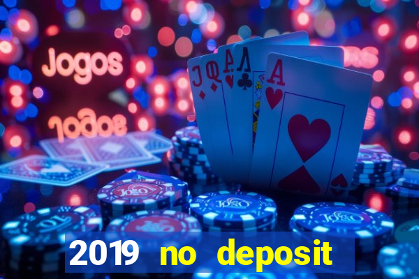 2019 no deposit casino bonus