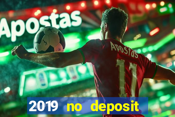 2019 no deposit casino bonus